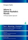 Idioms in Salman Rushdie's Novels: A Phraseo-Stylistic Approach (Text - Meaning - Context: Cracow Studies in English Language #4) Cover Image