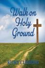 Walk on Holy Ground Cover Image