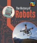The History of Robots (History of Technology) By Chris Oxlade Cover Image