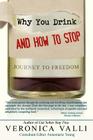 Why You Drink and How to Stop: A Journey to Freedom Cover Image