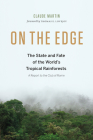 On the Edge: The State and Fate of the World's Tropical Rainforests By Claude Martin, Thomas E. Lovejoy (Foreword by) Cover Image
