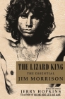 The Lizard King: The Essential Jim Morrison By Jerry Hopkins Cover Image