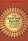 The New Silk Roads: The Present and Future of the World By Peter Frankopan Cover Image