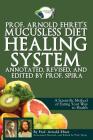 Prof. Arnold Ehret's Mucusless Diet Healing System: Annotated, Revised, and Edited by Prof. Spira By Prof Spira (Editor), Prof Spira (Introduction by), Arnold Ehret Cover Image
