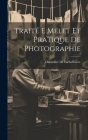 Traité E Melet Et Pratique De Photographie By Duverdier de la Sorinière Cover Image