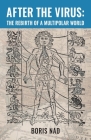 After the Virus: The Rebirth of a Multipolar World By Boris Nad, Jafe Arnold (Translator) Cover Image