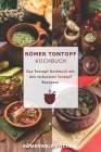 Römer Tontopf Kochbuch: Das Tontopf Kochbuch mit den leckersten Tontopf Rezepten By Römerwelt Kitchen Cover Image