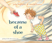 Because of a Shoe By Julie Fogliano, Marla Frazee (Illustrator) Cover Image