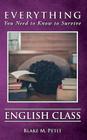 Everything You Need to Know to Survive English Class By Blake M. Petit Cover Image