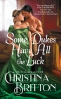Some Dukes Have All the Luck (Synneful Spinsters #1) By Christina Britton Cover Image