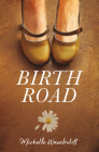 Birth Road By Michelle Wamboldt Cover Image