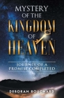 Mystery of the Kingdom of Heaven: Journey of a Promise Completed Cover Image
