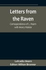 Letters from the Raven: Correspondence of L. Hearn with Henry Watkin By Lafcadio Hearn, Milton Bronner (Editor) Cover Image