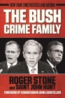 The Bush Crime Family: The Inside Story of an American Dynasty By Roger Stone, Saint John Hunt Cover Image