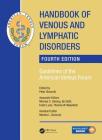Handbook of Venous and Lymphatic Disorders: Guidelines of the American Venous Forum, Fourth Edition Cover Image