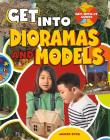 Get Into Dioramas and Models (Get-Into-It Guides) By Janice Dyer Cover Image