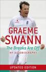 Graeme Swann: The Breaks Are Off - My Autobiography Cover Image