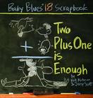 Two Plus One Is Enough: Baby Blues Scrapbook #18 By Jerry Scott (With), Rick Kirkman (With) Cover Image