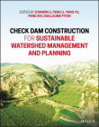 Check Dam Construction for Sustainable Watershed Management and Planning By Zhanbin Li (Editor), Peng Li (Editor), Yan Yu (Editor) Cover Image
