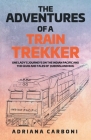 The Adventures of a Train Trekker: One Lady's Journeys on the Indian Pacific and the Ghan and Tales of Queensland Rail Cover Image