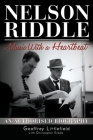 Nelson Riddle: Music With a Heartbeat By Geoffrey Littlefield, Christopher Riddle (Contribution by) Cover Image