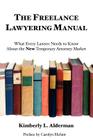 The Freelance Lawyering Manual: What Every Lawyer Needs to Know about the New Temporary Attorney Market By Kimberly L. Alderman Cover Image