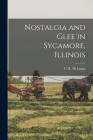 Nostalgia and Glee in Sycamore, Illinois By C. R. 1899- McLagan (Created by) Cover Image