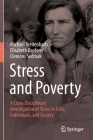 Stress and Poverty: A Cross-Disciplinary Investigation of Stress in Cells, Individuals, and Society By Michael Breitenbach, Elisabeth Kapferer, Clemens Sedmak Cover Image
