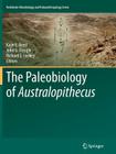 The Paleobiology of Australopithecus (Vertebrate Paleobiology and Paleoanthropology) By Kaye E. Reed (Editor), John G. Fleagle (Editor), Richard E. Leakey (Editor) Cover Image