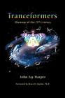 Tranceformers, Shamans of the 21st Century By John J. Harper, Bruce H. Lipton (Foreword by) Cover Image