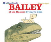 Bailey at the Museum By Harry Bliss, Kirby Heyborne (Narrated by) Cover Image