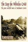 The Day the Whistles Cried: The Great Cornfield Meet at Dutchman's Cuve By Betsy Thorpe Cover Image