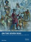 On the Seven Seas: Wargames Rules for the Age of Piracy and Adventure c.1500–1730 (Osprey Wargames) Cover Image