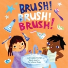 Brush! Brush! Brush! (Baby Steps) By Douglas Florian, Christiane Engel (Illustrator) Cover Image