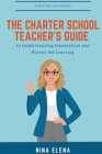 The Charter School Teacher's Guide to Understanding Homeschool and Parent-led Learning: 978-1-949813-40-1 Cover Image