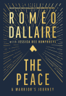 The Peace: A Warrior's Journey By Romeo Dallaire Cover Image