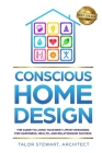 Conscious Home Design: The Guide to Living Your Best Life by Designing for Happiness Health and Relationship Success By Talor Stewart Cover Image