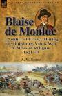 Blaise de Monluc: A Soldier of France During the Habsburg-Valois War & Wars of Religion, 1521-74 By A. W. Evans Cover Image