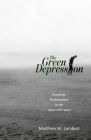 The Green Depression: American Ecoliterature in the 1930s and 1940s By Matthew M. Lambert Cover Image