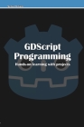 GDScript Programming: Hands-on learning with projects Cover Image