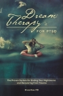 Dream Therapy for PTSD: The Proven System for Ending Your Nightmares and Recovering from Trauma By Bruce M. Dow Cover Image
