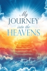 My Journey Into the Heavens By Joyce Graves Cover Image