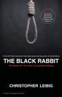 The Black Rabbit: A Novel about the Trial and Hanging of Saddam Hussein By Christopher Leibig Cover Image
