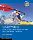 Sea Kayaking: Basic Skills, Paddling Techniques, and Trip Planning By Dan Henderson Cover Image