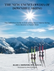 The New Encyclopedia of Downhill Skiing: The Definitive Guide* to Everything About Alpine Skiing from Novice to Expert Skier By Allan J. Hamilton Cover Image