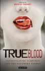 True Blood: Investigating Vampires and Southern Gothic (Investigating Cult TV) By Brigid Cherry (Editor) Cover Image