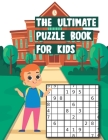 The Ultimate Puzzle Book for Kids: The Ultimate Puzzle Book for Kids Easy - Medium - Hard with Solutions Cover Image