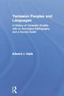 Yeniseian Peoples and Languages: A History of Yeniseian Studies with an Annotated Bibliography and a Source Guide By Edward J. Vajda Cover Image