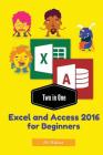 Two in One: Excel and Access 2016 for Beginners Cover Image
