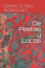 De Poetas y Locos By Edwin Orlando Vale Rodriguez Cover Image